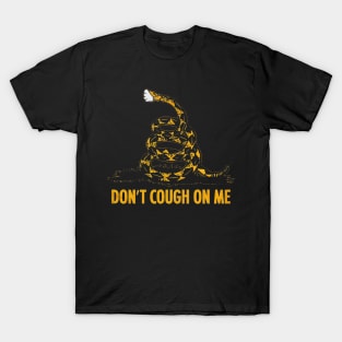 Don't cough on me T-Shirt